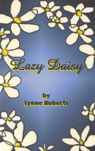 Title: Lazy Daisy, Author: Lynne Roberts