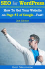 SEO for WordPress: How To Get Your Website on Page #1 of Google...Fast! [2nd Edition]