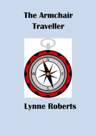 Title: The Armchair Traveller, Author: Lynne Roberts