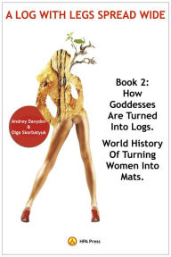 How Goddesses Are Turned Into Logs. World History Of Turning Women Into Mats.