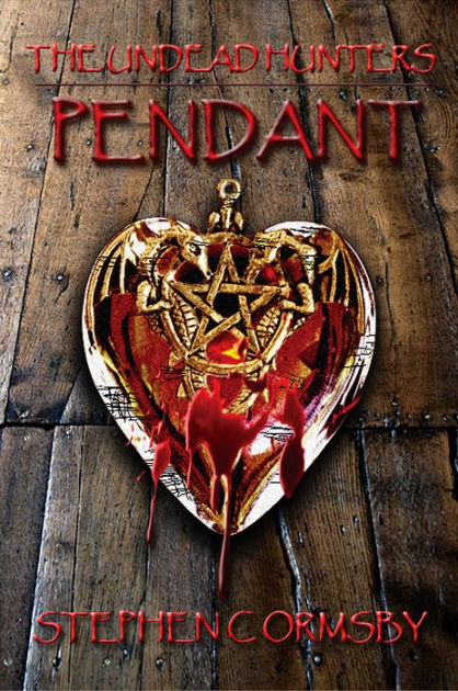Pendant The Undead Hunters Book One By Stephen C Ormsby Nook Book Ebook Barnes Noble