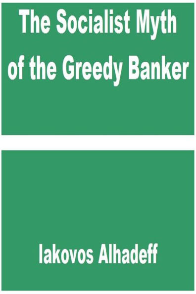 The Socialist Myth of the Greedy Banker