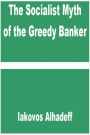 The Socialist Myth of the Greedy Banker