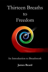 Title: Thirteen Breaths To Freedom, Author: James Beard