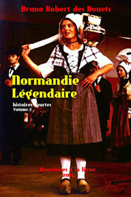Title: Normandie légendaire: histoires courtes 2, Author: Bruno Robert des Douets