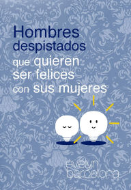 Title: Hombres despistados que quieren ser felices con sus mujeres, Author: Evelyn Barcelona