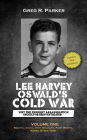 Lee Harvey Oswald's Cold War: Why the Kennedy Assassination Should Be Reinvestigated