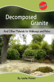 Title: Decomposed Granite and Other Materials for Walkways and Patios, Author: Leslie Patten