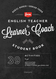Title: From English Teacher to Learner Coach Student's Book, Author: Daniel Barber