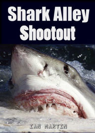 Title: Shark Alley Shootout, Author: Ian Martin