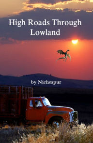 Title: High Roads Through Lowland, Author: Nichespur