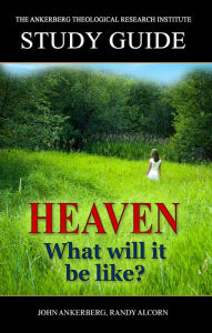 Title: Heaven: What Will It Be Like?, Author: John Ankerberg