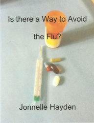 Title: Is There a Way to Avoid the Flu?, Author: Jonnelle Hayden