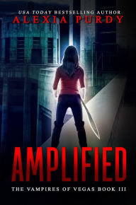 Title: Amplified (The Vampires of Vegas, #3), Author: Alexia Purdy