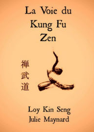 Title: La Voie du Kung Fu Zen, Author: Kin Seng Loy