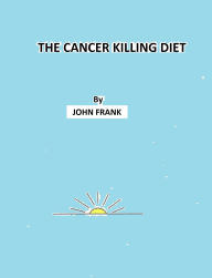 Title: The Cancer Killing Diet, Author: John Frank