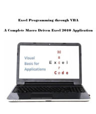 Title: Excel Programming through VBA: A Complete Macro Driven Excel 2010 Application, Author: Stephen J Link