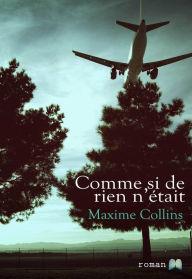 Title: Comme si de rien n'était, Author: Maxime Collins