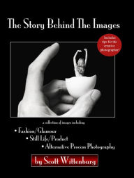 Title: The Story Behind The Images, Author: Scott Wittenburg