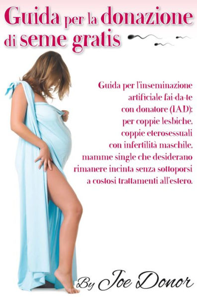 Guida per la donazione di seme gratis: Guida per l'inseminazione artificiale fai-da-te con donatore