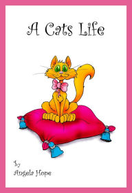 Title: A Cats Life, Author: Angela Hope