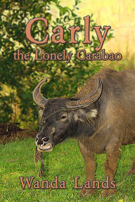 Title: Carly the Lonely Carabao, Author: Wanda Lands