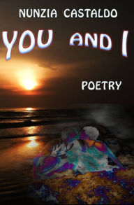 Title: You And I Poetry, Author: Nunzia Castaldo