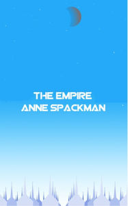 Title: The Empire: Book Six of Seeds of a Fallen Empire, Author: Anne Spackman