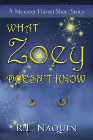 Title: What Zoey Doesn't Know, Author: R. L. Naquin