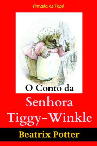 Title: O Conto da Senhora Tiggy-Winkle (Traduzido), Author: Armada de Papel