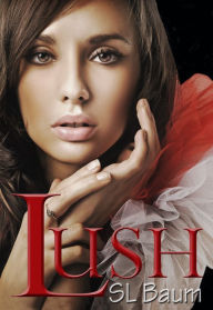 Title: LUSH (a YA Dystopian novel), Author: S.L. Baum