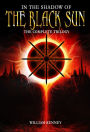 In the Shadow of the Black Sun: The Complete Trilogy