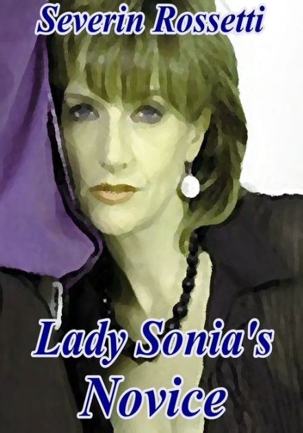 Lady Sonias Novice By Severin Rossetti Ebook Barnes And Noble® 5793