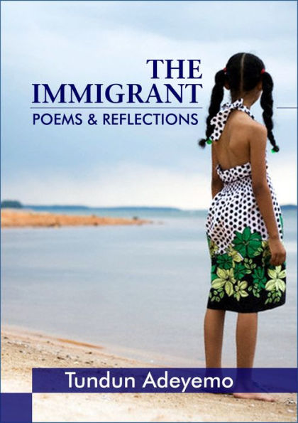 The Immigrant - Poems and Reflections
