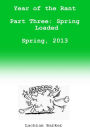 Year of the Rant. Part Three: Spring Loaded, Spring, 2013