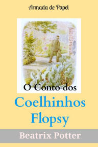 Title: O Conto dos Coelhinhos Flopsy (Traduzido), Author: Armada de Papel