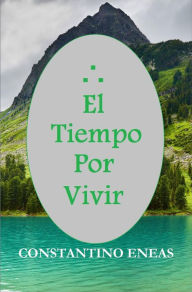 Title: El Tiempo por Vivir (1er Capítulo), Author: Constantino Eneas