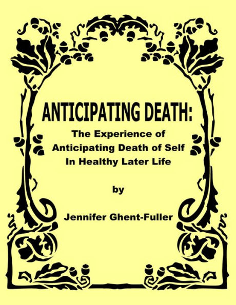 Anticipating Death: The Experience of Anticipating Death of Self in Healthy Later Life