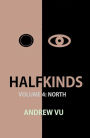 Halfkinds: Survival and Superiority (Volume 4 - North)