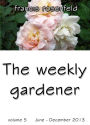 The Weekly Gardener Volume 5 July-December 2013