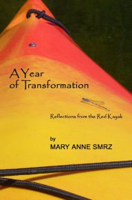 Title: A Year of Transformation, Author: Mary Anne Smrz