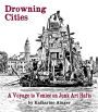 Drowning Cities: A Voyage to Venice on Junk Art Rafts