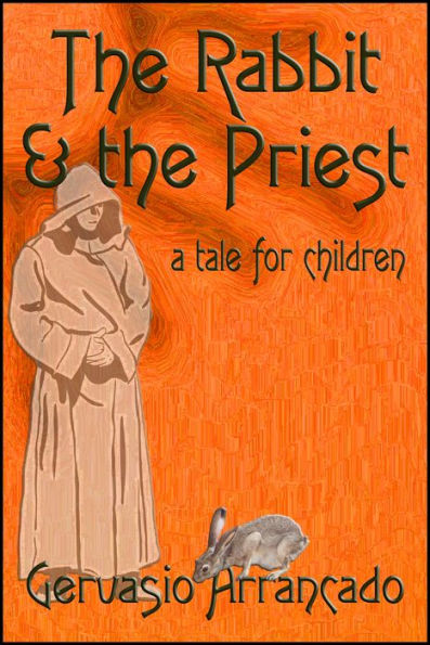 The Rabbit & the Priest: A Tale for Children