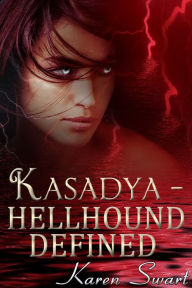 Title: Kasadya Hellhound Defined, Author: Karen Swart