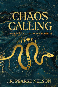 Title: Chaos Calling (Foulweather Twins, #2), Author: J.R. Pearse Nelson