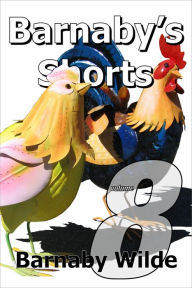 Title: Barnaby's Shorts (Volume 8), Author: Barnaby Wilde
