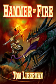 Title: The Hammer of Fire, Author: Tom Liberman