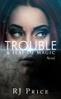Trouble (Seat of Magic, #1)