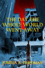 The Day the Whole World Went Away