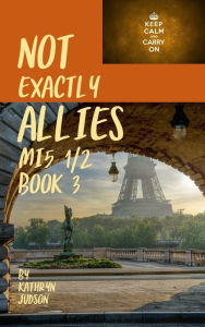 Title: Not Exactly Allies, Author: Kathryn Judson